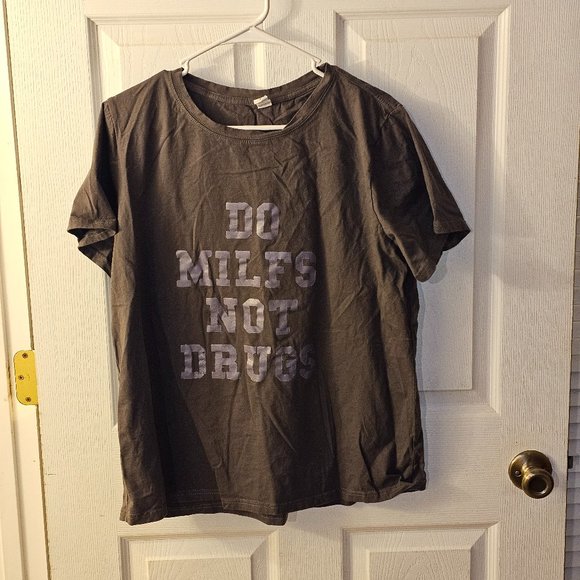 Tops - Do Milfs Not Drugs Graphic Tee